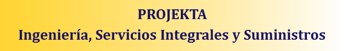 PROJEKTA
Ingeniería, Servicios Integrales y Suministros